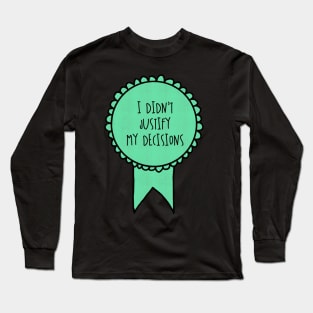 I Didn't Justify My Decisions / Awards Long Sleeve T-Shirt